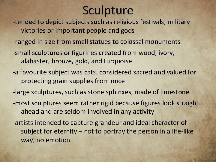 Sculpture -tended to depict subjects such as religious festivals, military victories or important people