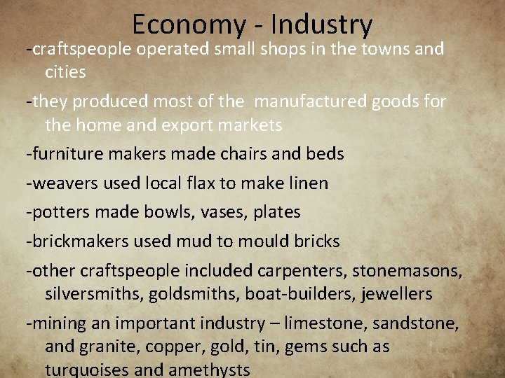 Economy - Industry -craftspeople operated small shops in the towns and cities -they produced