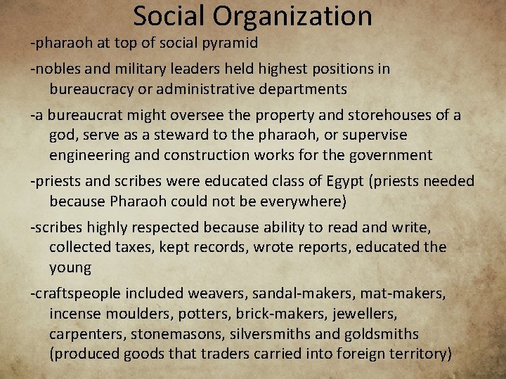 Social Organization -pharaoh at top of social pyramid -nobles and military leaders held highest