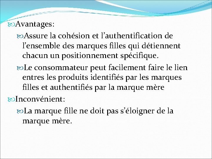 Avantages: Assure la cohésion et l’authentification de l’ensemble des marques filles qui détiennent Avantages: Assure la cohésion et l’authentification de l’ensemble des marques filles qui détiennent
