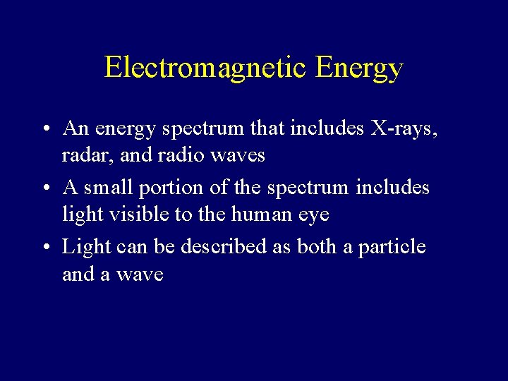 The Visual System The Nature of Light Electromagnetic