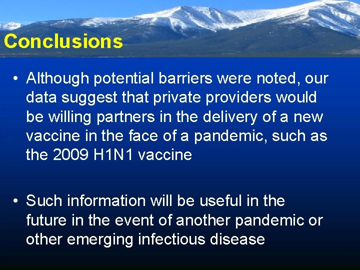 Conclusions • Although potential barriers were noted, our data suggest that private providers would