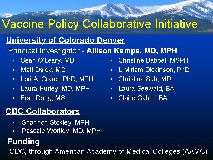 Vaccine Policy Collaborative Initiative University of Colorado Denver Principal Investigator - Allison Kempe, MD,