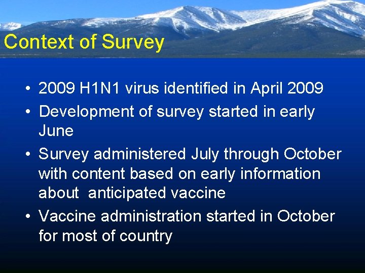 Context of Survey • 2009 H 1 N 1 virus identified in April 2009