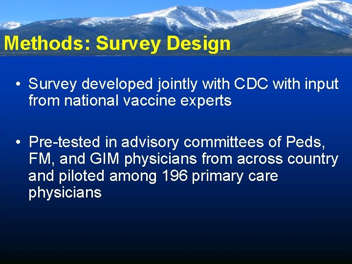 Methods: Survey Design • Survey developed jointly with CDC with input from national vaccine