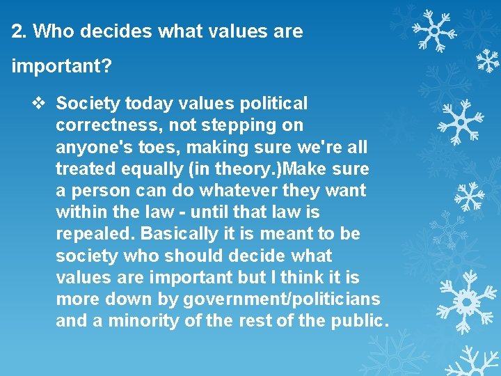 2. Who decides what values are important? v Society today values political correctness, not
