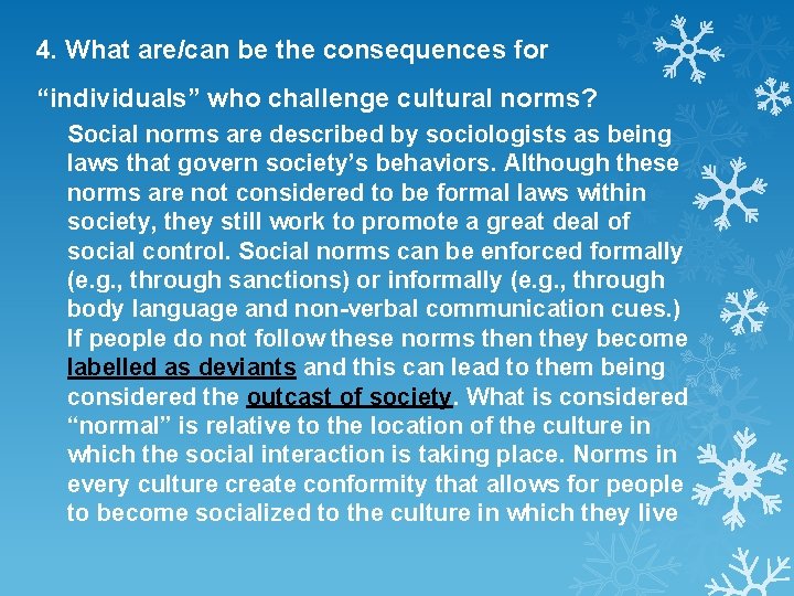 4. What are/can be the consequences for “individuals” who challenge cultural norms? Social norms