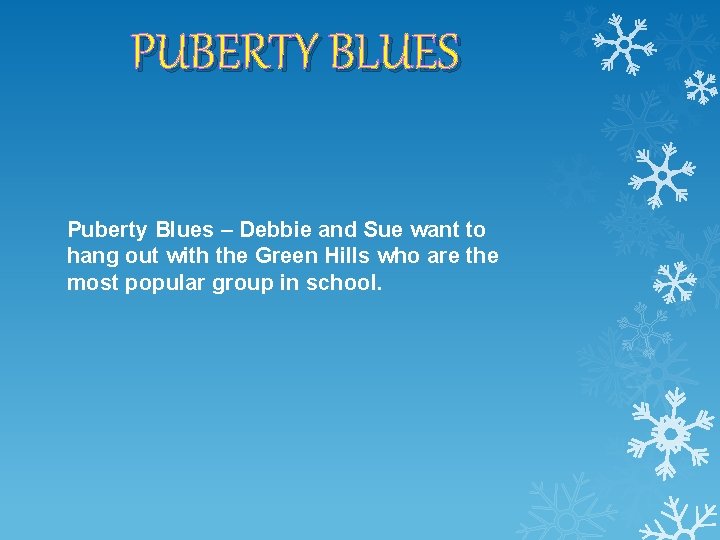 PUBERTY BLUES Puberty Blues – Debbie and Sue want to hang out with the
