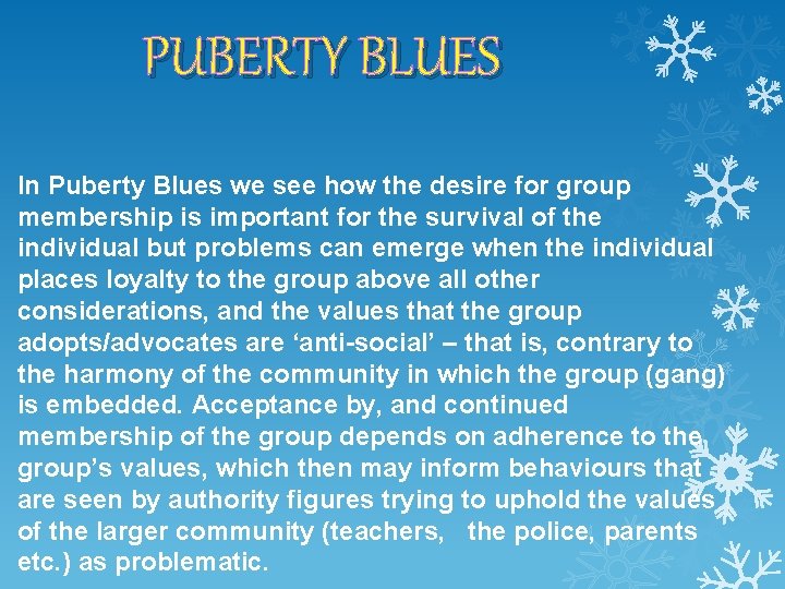 PUBERTY BLUES In Puberty Blues we see how the desire for group membership is