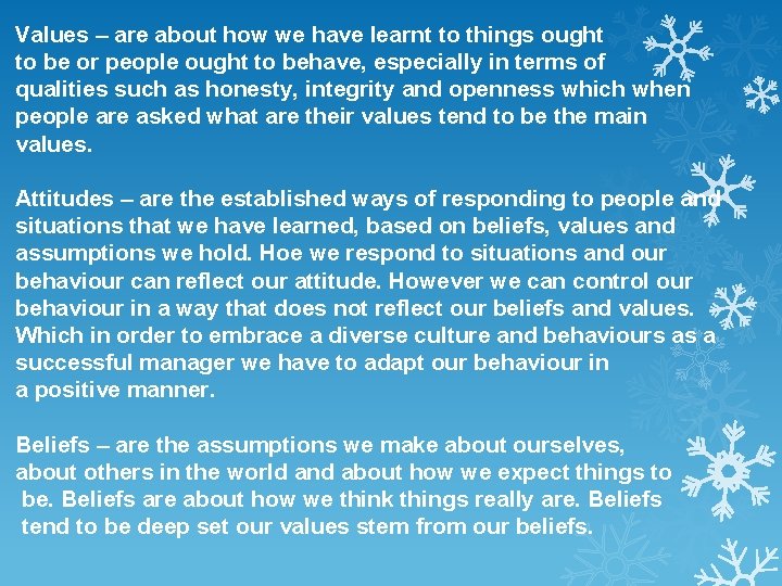 Values – are about how we have learnt to things ought to be or