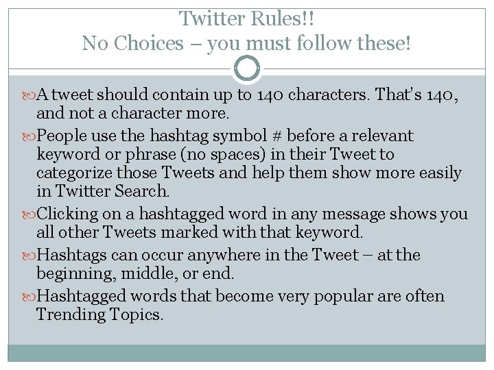 Twitter Rules!! No Choices – you must follow these! A tweet should contain up