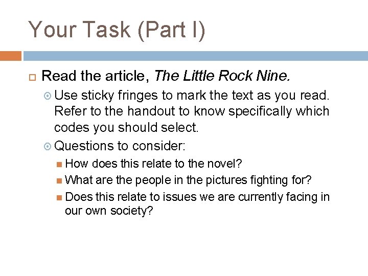 Your Task (Part I) Read the article, The Little Rock Nine. Use sticky fringes