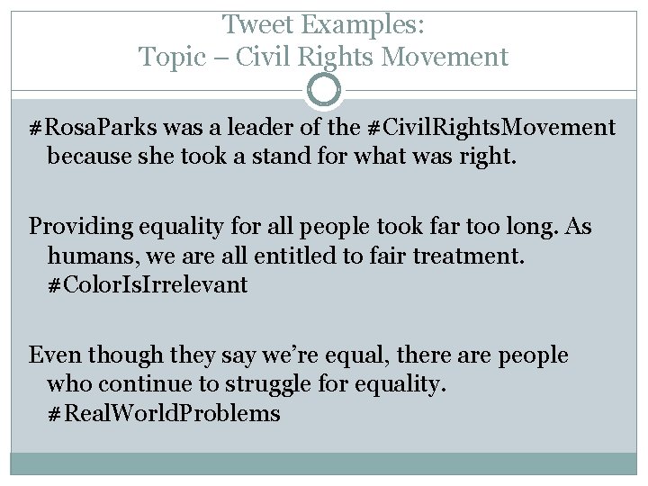 Tweet Examples: Topic – Civil Rights Movement #Rosa. Parks was a leader of the