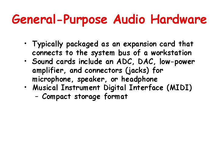 General-Purpose Audio Hardware • Typically packaged as an expansion card that connects to the