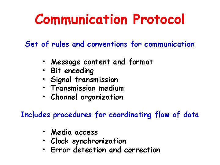 Communication Protocol Set of rules and conventions for communication • • • Message content
