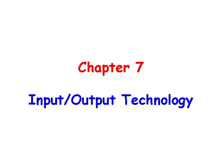 Chapter 7 Input/Output Technology 