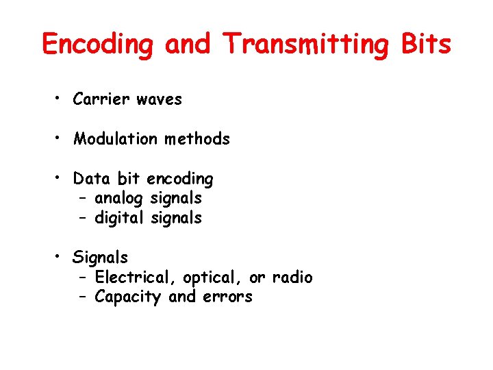 Encoding and Transmitting Bits • Carrier waves • Modulation methods • Data bit encoding