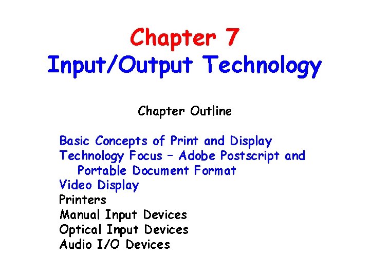 Chapter 7 Input/Output Technology Chapter Outline Basic Concepts of Print and Display Technology Focus