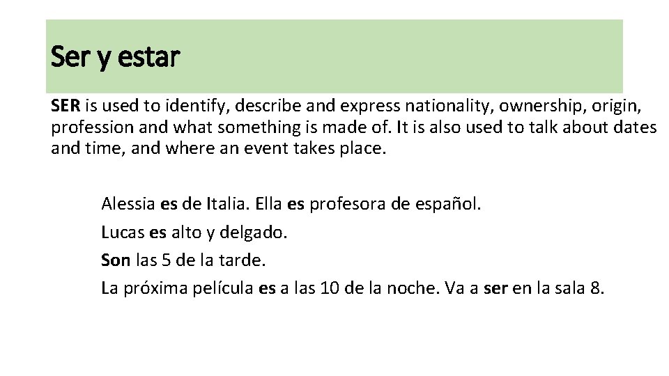 Ser y estar SER is used to identify, describe and express nationality, ownership, origin,