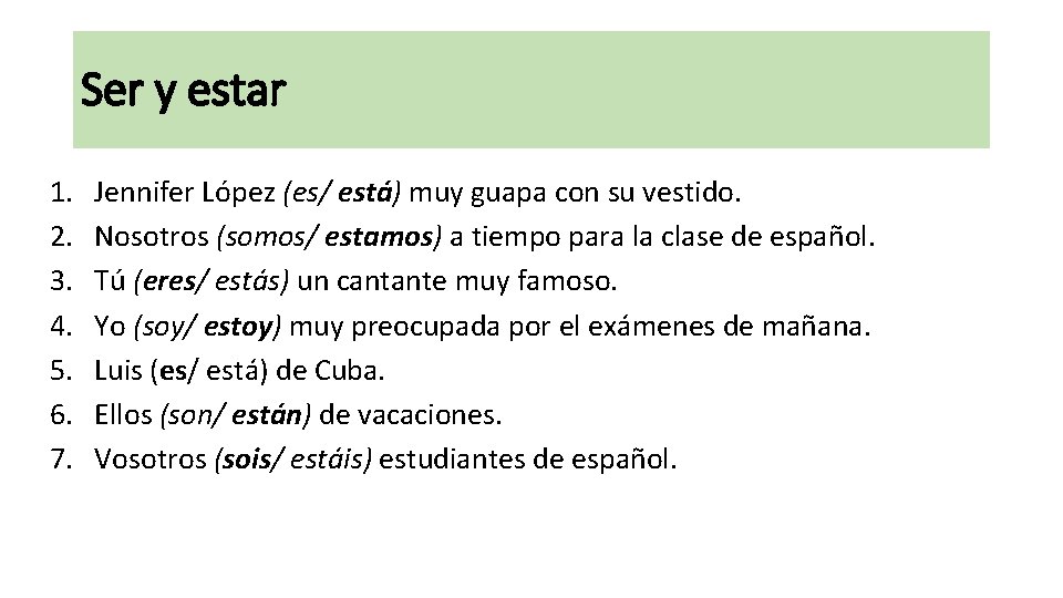 Ser y estar 1. 2. 3. 4. 5. 6. 7. Jennifer López (es/ está)