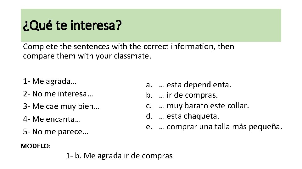 ¿Qué te interesa? Complete the sentences with the correct information, then compare them with