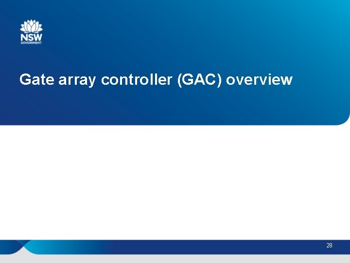 Gate array controller (GAC) overview 28 
