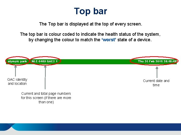 Top bar The Top bar is displayed at the top of every screen. The