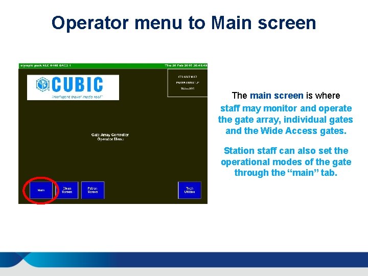 Operator menu to Main screen The main screen is where staff may monitor and