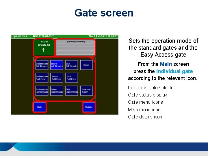 Gate screen Sets the operation mode of the standard gates and the Easy Access