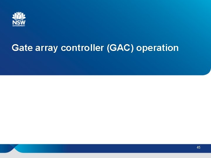 Gate array controller (GAC) operation 45 