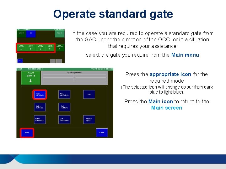 Operate standard gate In the case you are required to operate a standard gate
