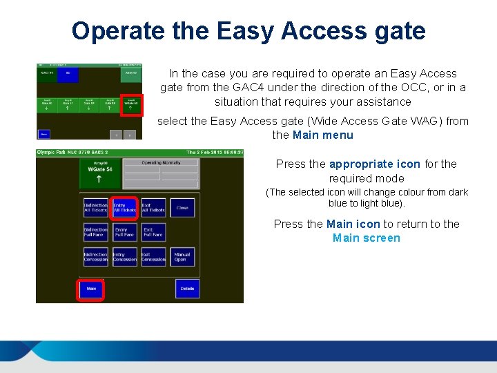 Operate the Easy Access gate In the case you are required to operate an
