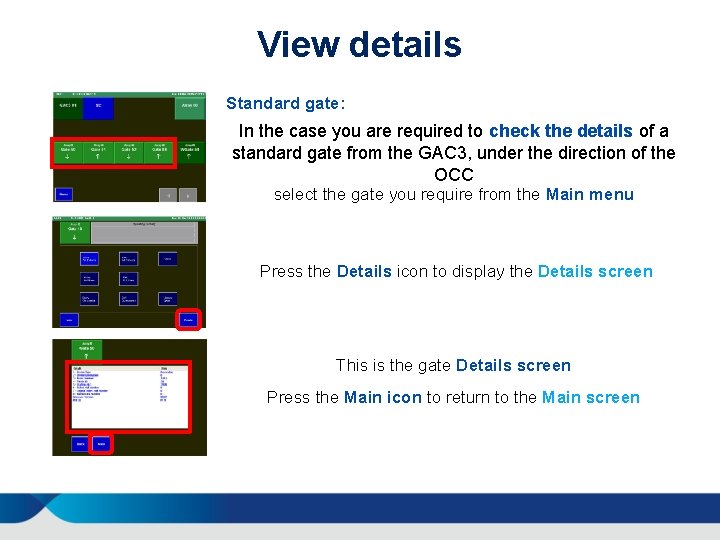 View details Standard gate: In the case you are required to check the details