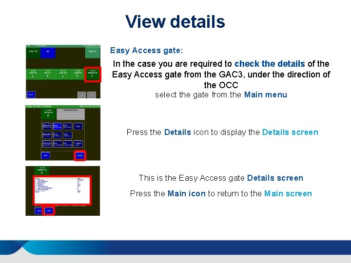 View details Easy Access gate: In the case you are required to check the