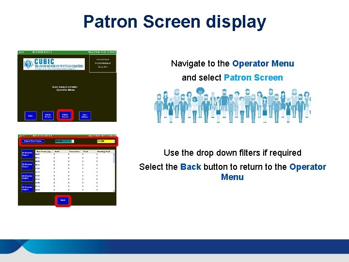 Patron Screen display Navigate to the Operator Menu and select Patron Screen Use the