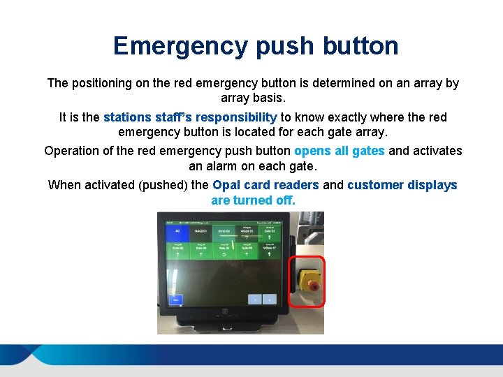Emergency push button The positioning on the red emergency button is determined on an