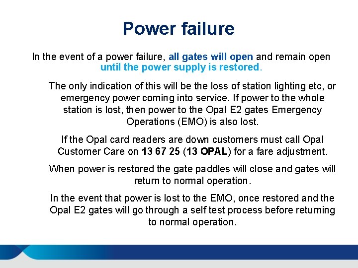 Power failure In the event of a power failure, all gates will open and