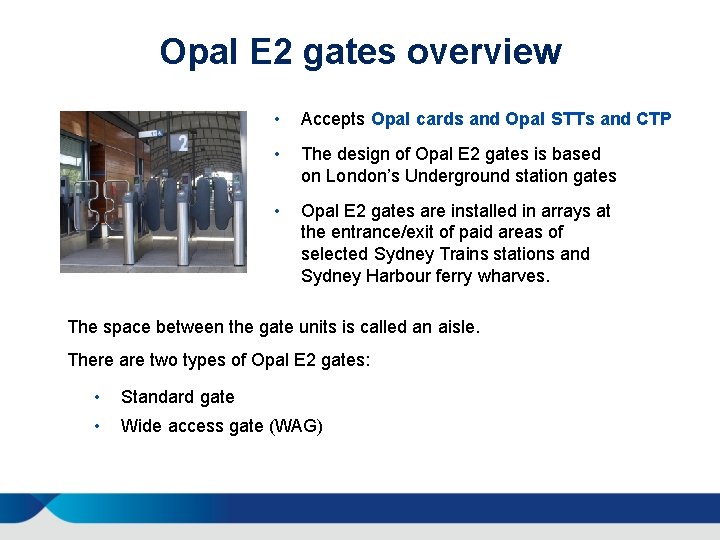 Opal E 2 gates overview • Accepts Opal cards and Opal STTs and CTP