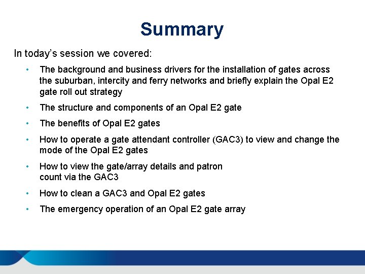 Summary In today’s session we covered: • The background and business drivers for the