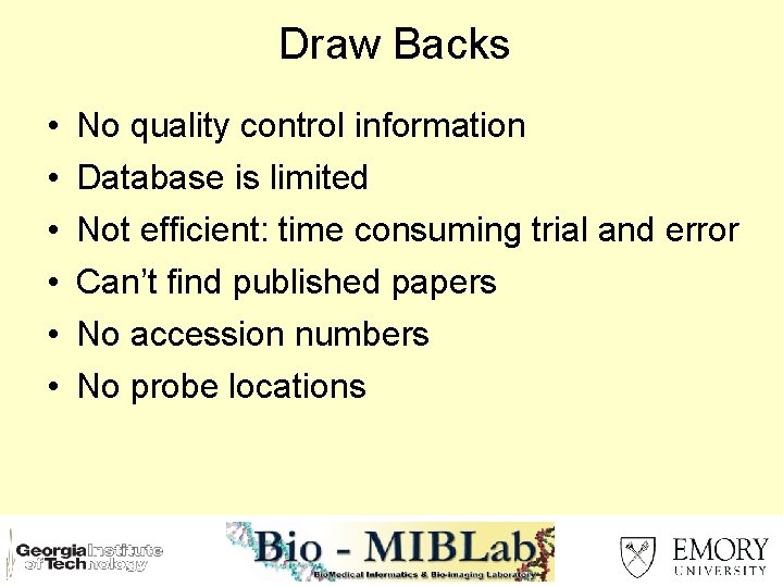 Draw Backs • • • No quality control information Database is limited Not efficient: