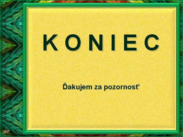 KONIEC Ďakujem za pozornosť KONIEC Ďakujem za pozornosť