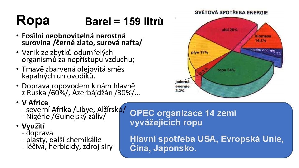 Ropa Barel = 159 litrů • Fosilní neobnovitelná nerostná surovina /černé zlato, surová nafta/