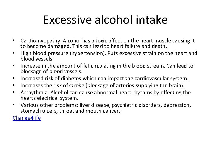 Excessive alcohol intake • Cardiomyopathy. Alcohol has a toxic affect on the heart muscle Excessive alcohol intake • Cardiomyopathy. Alcohol has a toxic affect on the heart muscle