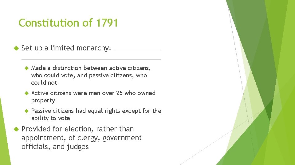 Constitution of 1791 Set up a limited monarchy: ________________________ Made a distinction between active