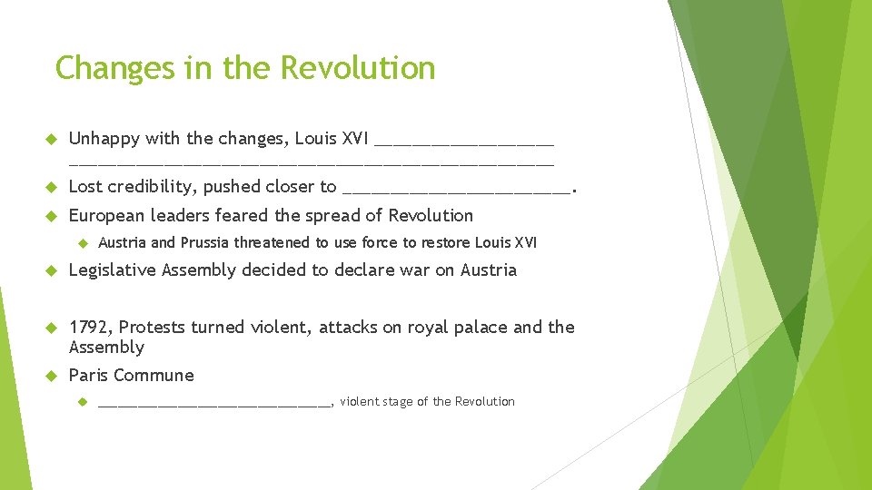 Changes in the Revolution Unhappy with the changes, Louis XVI ___________________________________ Lost credibility, pushed