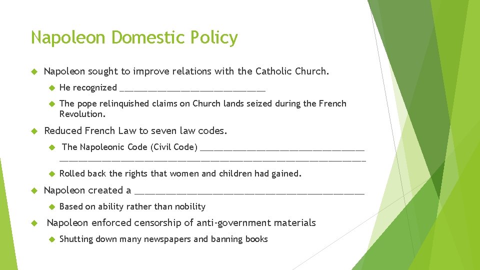 Napoleon Domestic Policy Napoleon sought to improve relations with the Catholic Church. He recognized
