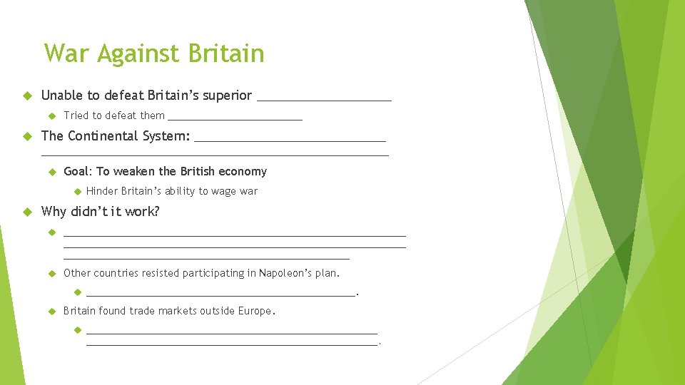 War Against Britain Unable to defeat Britain’s superior __________ Tried to defeat them ____________
