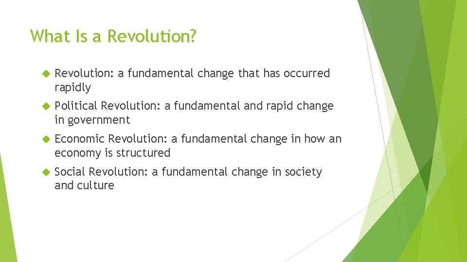 What Is a Revolution? Revolution: a fundamental change that has occurred rapidly Political Revolution: