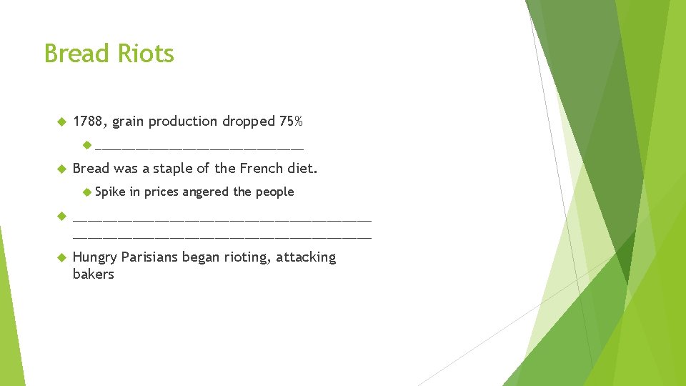 Bread Riots 1788, grain production dropped 75% ________________ Bread was a staple of the
