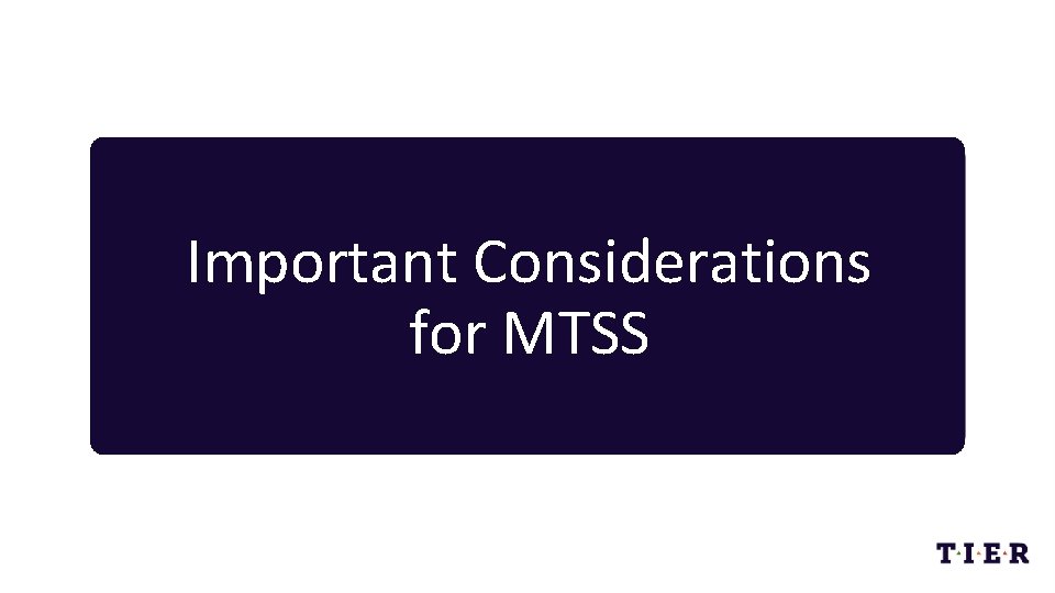 Important Considerations for MTSS 